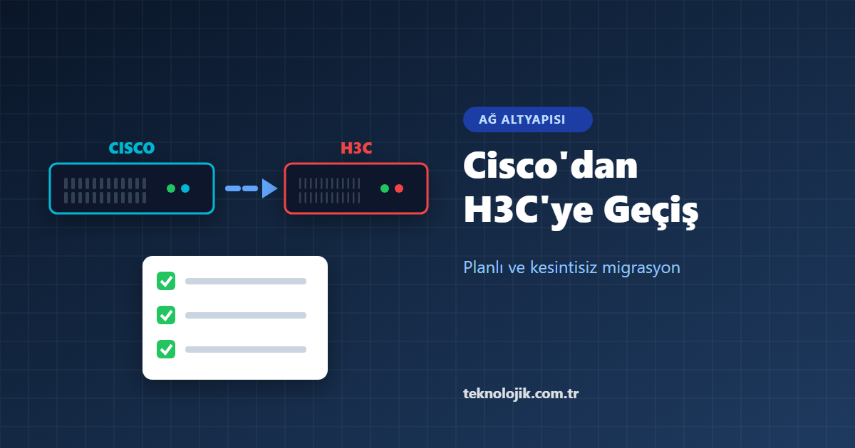 Cisco'dan H3C'ye Gecis Rehberi