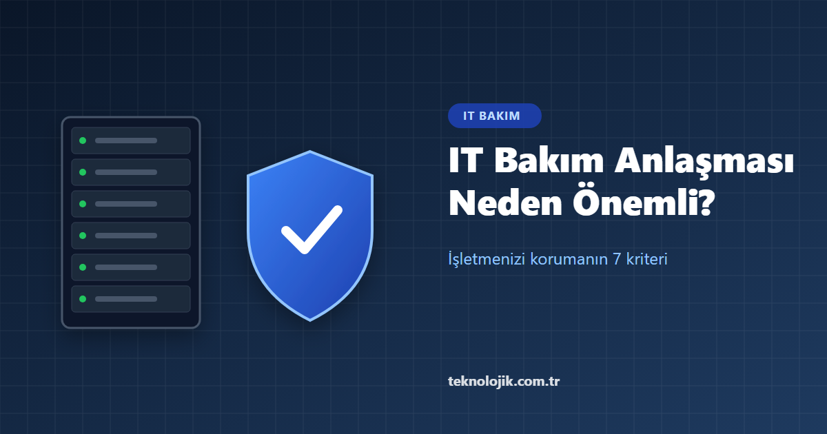 IT Bakım Anlaşması Neden Önemli? İşletmenizi Korumanın 7 Kritik Nedeni