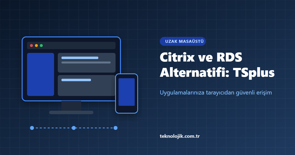 Citrix ve Microsoft RDS Alternatifi: TSplus Remote Access Rehberi