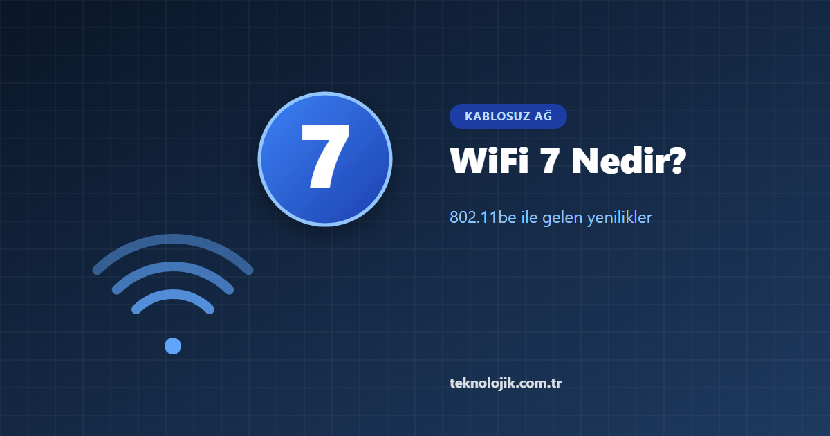 WiFi 7 Nedir? 802.11be ile Gelen Yenilikler