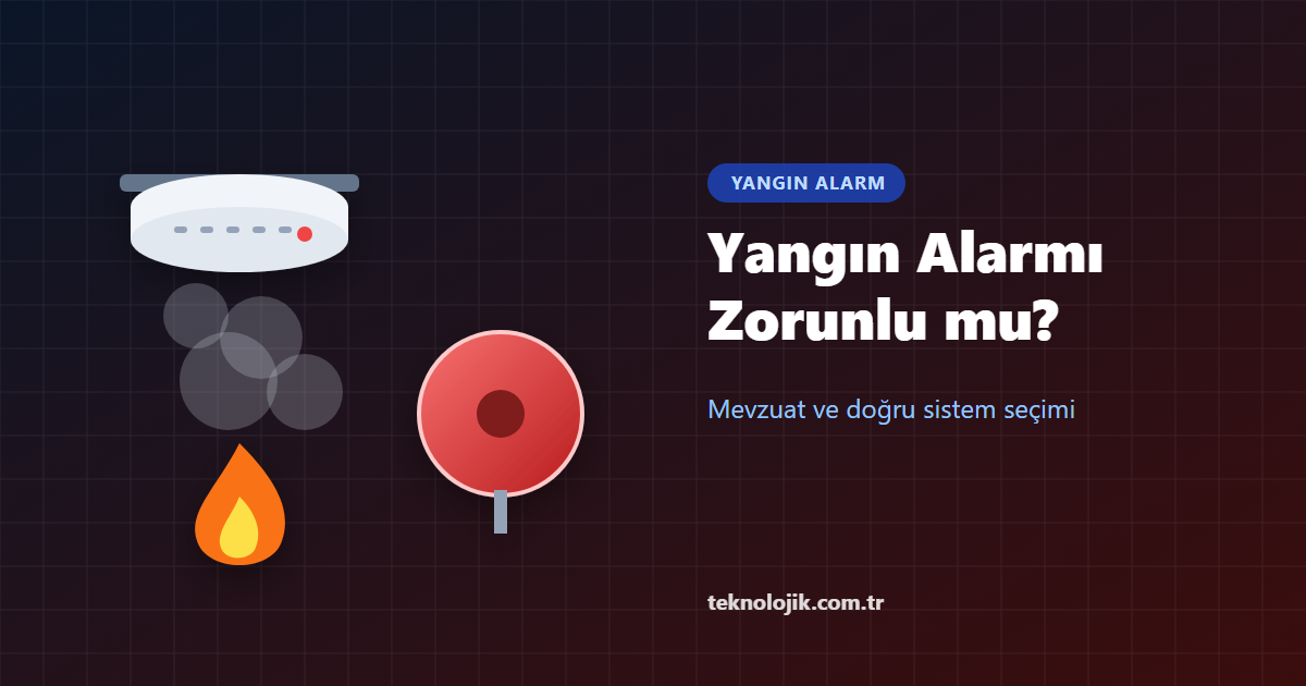 Yangın Alarm Sistemi Zorunlu mu? 2026 Rehberi